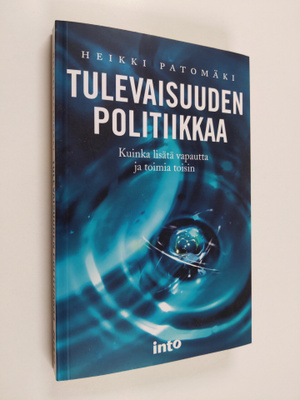 Heikki Patomäki : Tulevaisuuden politiikkaa