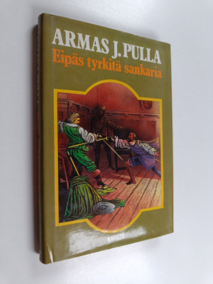 Armas J. Pulla : Eipäs tyrkitä sankaria! : historiallinen...