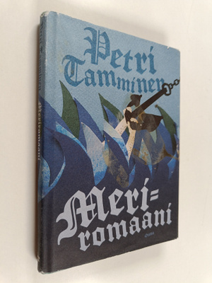 Petri Tamminen : Meriromaani : eräitä valoisia hetkiä mer...