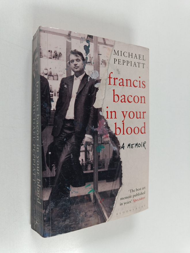 Michael Peppiatt : Francis Bacon in Your Blood