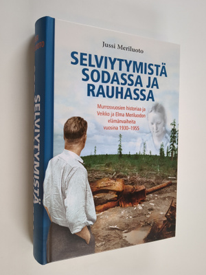 Jussi Meriluoto : Selviytymistä sodassa ja rauhassa : mur...