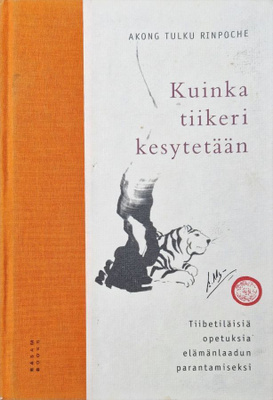 Akong Tulku Rinpoche: Kuinka tiikeri kesytetään
