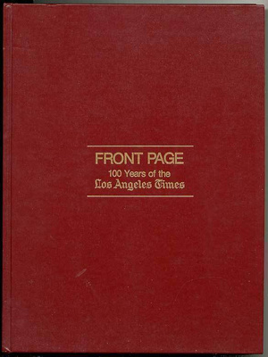 Front Page: 100 Years of the Los Angeles Times 1881-1981