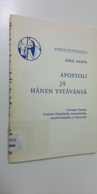 Esko Haapa : Apostoli ja hänen ystävänsä : Lukuopas Paava...