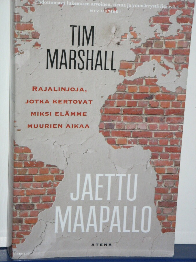 Tim Marshall : JAETTU MAAPALLO  Rajoja, jotka kertovat miksi