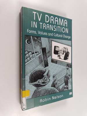 Robin Nelson : TV drama in transition : forms, values and...