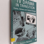 Robin Nelson : TV drama in transition : forms, values and... - pikkukuva 1