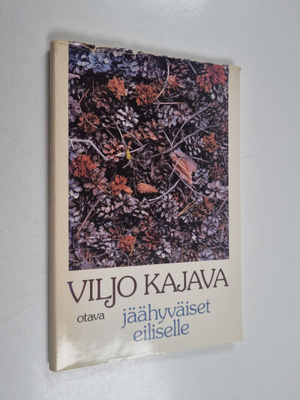 Viljo Kajava : Jäähyväiset eiliselle : runoja