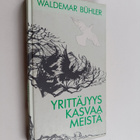Waldemar Buhler : Yrittäjyys kasvaa meistä : yrittämisen ... - pikkukuva 1