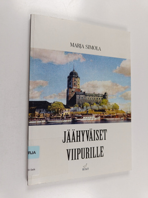Marja Simola : Jäähyväiset Viipurille