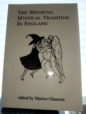 Glasscoe :  The Medieval Mystical Tradition in England