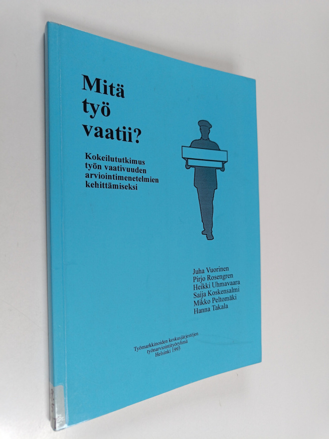Juha Vuorinen : Mitä työ vaatii : kokeilututkimus työn va...