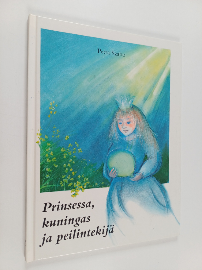Petra Szabo : Prinsessa, kuningas ja peilintekijä