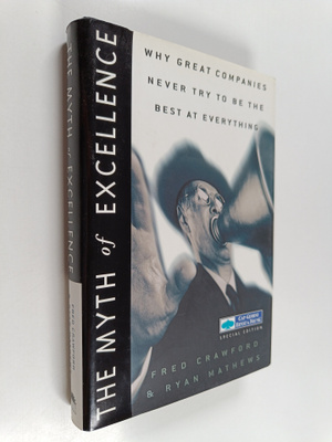 Fred Crawford : The myth of excellence : why great compan...