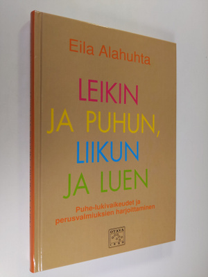 Eila Alahuhta : Leikin ja puhun, liikun ja luen : puhe-lu...