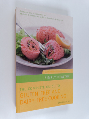Glenis Lucas : The Complete Guide to Gluten-free and Dair...
