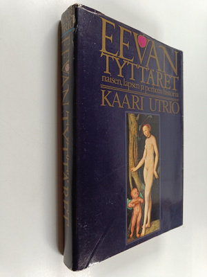 Kaari Utrio : Eevan tyttäret : eurooppalaisen naisen, lap...