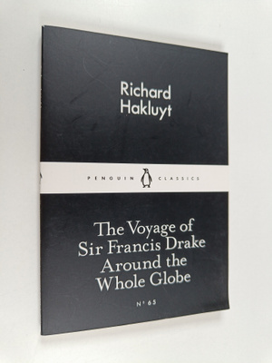 Richard Hakluyt : The Voyage of Sir Francis Drake Around ...