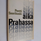 Pentti Saarikoski : Aika Prahassa - pikkukuva 1