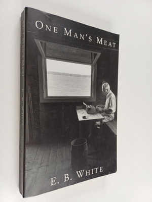 E. B. White : One Man's Meat