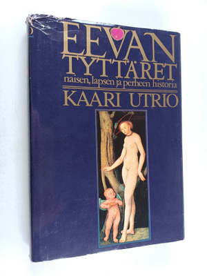 Kaari Utrio : Eevan tyttäret : eurooppalaisen naisen, lap...