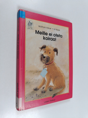 Wolfram Hänel : Meille ei oteta koiraa! : Koiratarina
