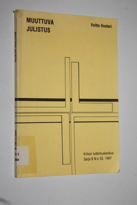 Voitto Huotari : Muuttuva julistus : kirkkovuoden 1983 ra...