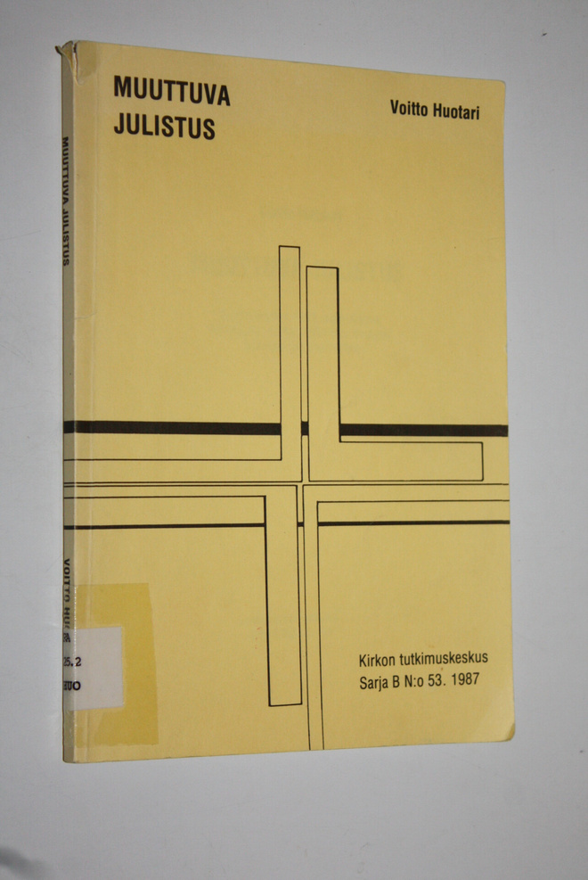 Voitto Huotari : Muuttuva julistus : kirkkovuoden 1983 ra...