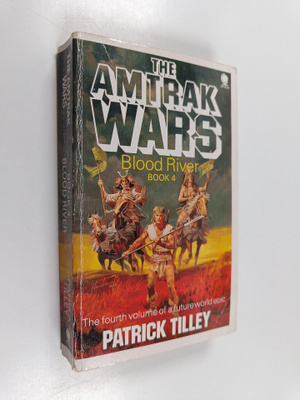 Patrick Tilley : Amtrak Wars 5 : Blood river