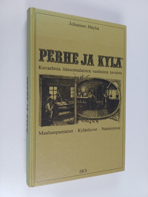 Johannes Häyhä : Perhe ja kylä : Kuvaelmia itäsuomalaiste...