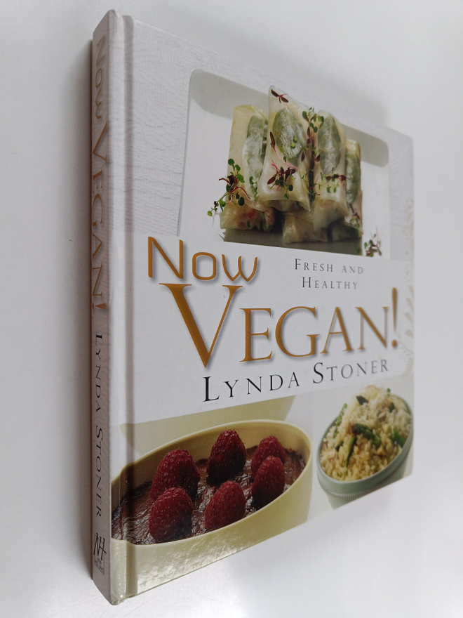 Lynda Stoner : Now Vegan! : Fresh and Healthy