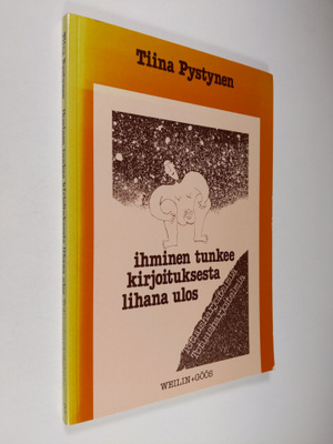 Tiina Pystynen : Ihminen tunkee kirjoituksesta lihana ulo...