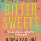 Roopa Farooki: Bitter sweets - pikkukuva 1