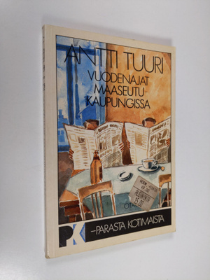 Antti Tuuri : Vuodenajat maaseutukaupungissa