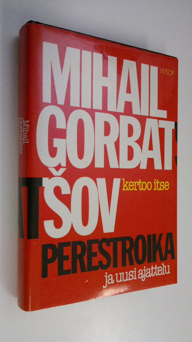 Mihail Gorbatsov : Perestroika ja uusi ajattelu : mitä to...