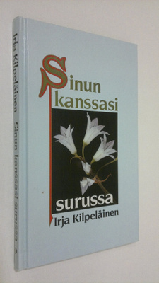 Irja Kilpeläinen : Sinun kanssasi surussa
