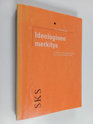 Vesa Heikkinen : Ideologinen merkitys : kriittisen teksti...