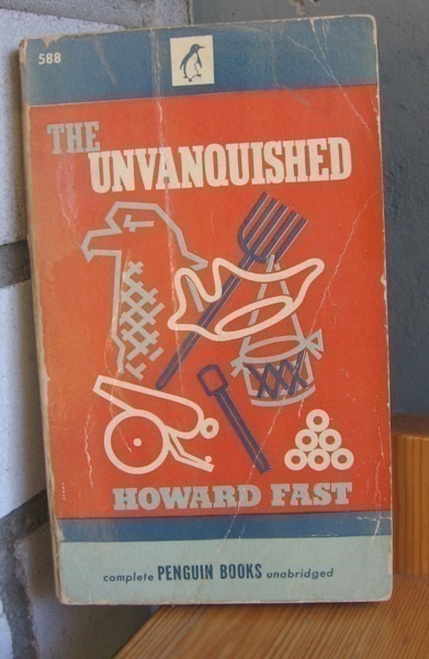 Howard Fast: The Unvanquished, New York 1946. 229 s.