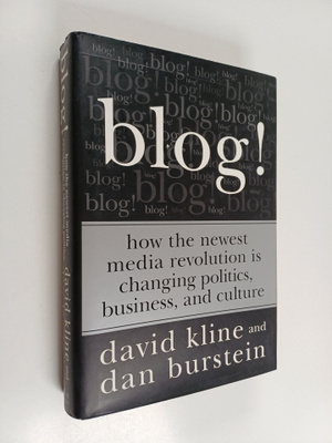 Blog! : how the newest media revolution is changing polit...