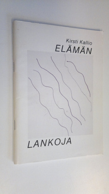 Kirsti Kallio : Elämän lankoja