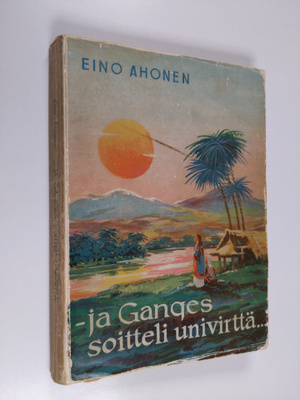 Eino Ahonen : Ja Ganges soitteli univirttä