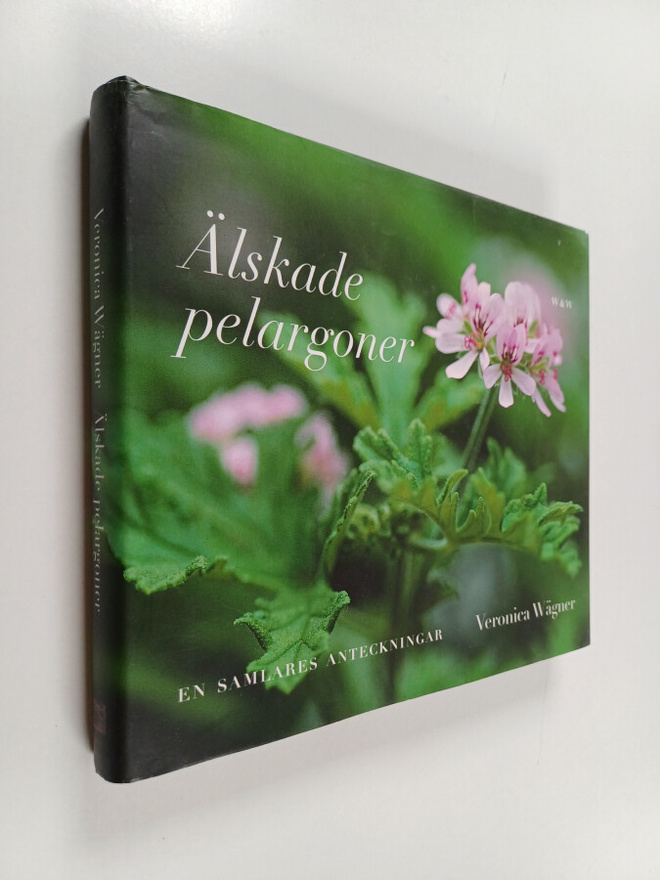 Veronica Wägner : Älskade pelargoner en samlares anteckni...
