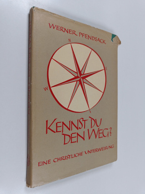 Werner Pfendsack : Kennst du den Weg? : eine christliche ...
