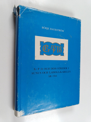 Börje Backström : Er P 18 och dess strider i Aunus och La...