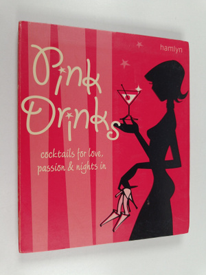 Paul Hamlyn ym. : Pink Drinks - Cocktails for Love, Passi...