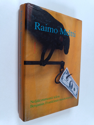 Raimo Meltti : Neljäkymmentä kiloa Benjamin Franklinin mu...