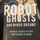 Robot Ghosts and Wired Dreams - Japanese Science Fiction - pikkukuva 1