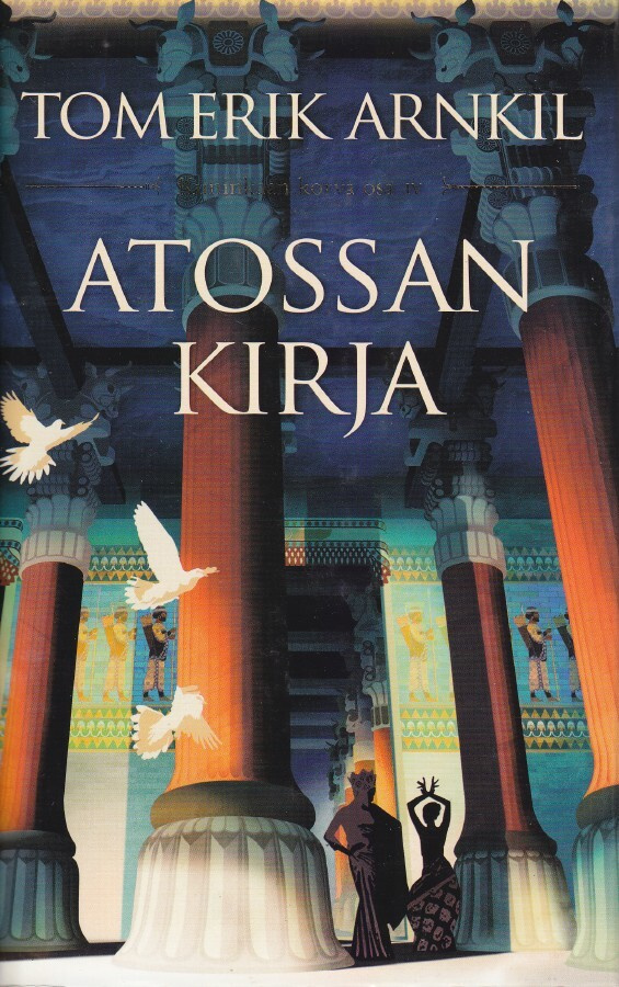 Tom Erik Arnkil: Kuninkaan korva 4 Atossan kirja (Teos 2016)