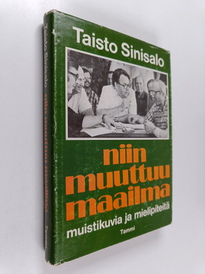 Taisto Sinisalo : Niin muuttuu maailma : muistikuvia ja m...