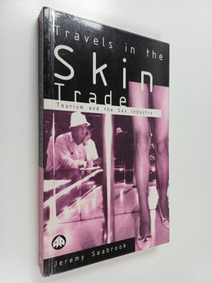 Jeremy Seabrook : Travels in the skin trade : tourism and...